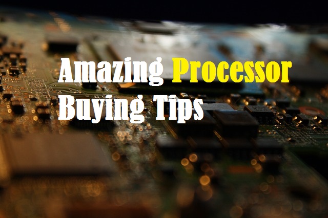 Amazing processor buying tips: everything you should keep in mind