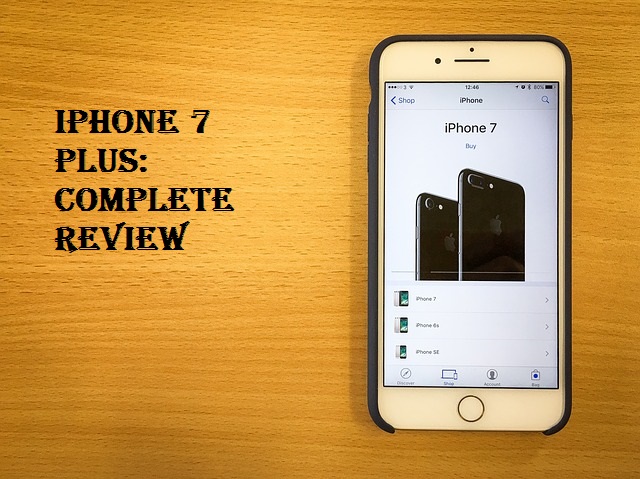Apple Iphone 7 plus: Complete Review and Analysis