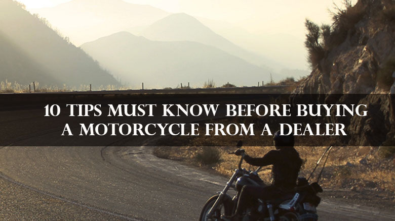 10 tips must know before buying a motorcycle from a dealer